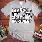 'I am the secret ingredient.'  Funny T-Shirts