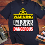 Warning i'm Board Things could get dangerous'  Funny T-Shirts