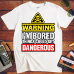 Warning i'm Board Things could get dangerous'  Funny T-Shirts