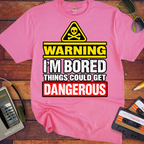 Warning i'm Board Things could get dangerous'  Funny T-Shirts