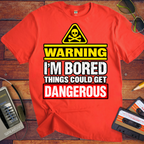 Warning i'm Board Things could get dangerous'  Funny T-Shirts
