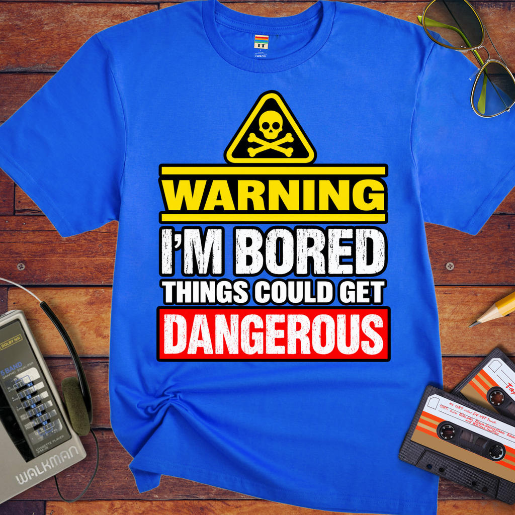 Warning i'm Board Things could get dangerous'  Funny T-Shirts