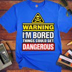 Warning i'm Board Things could get dangerous'  Funny T-Shirts