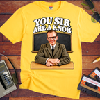 'You Sir Are a Knob'  Funny T-Shirts
