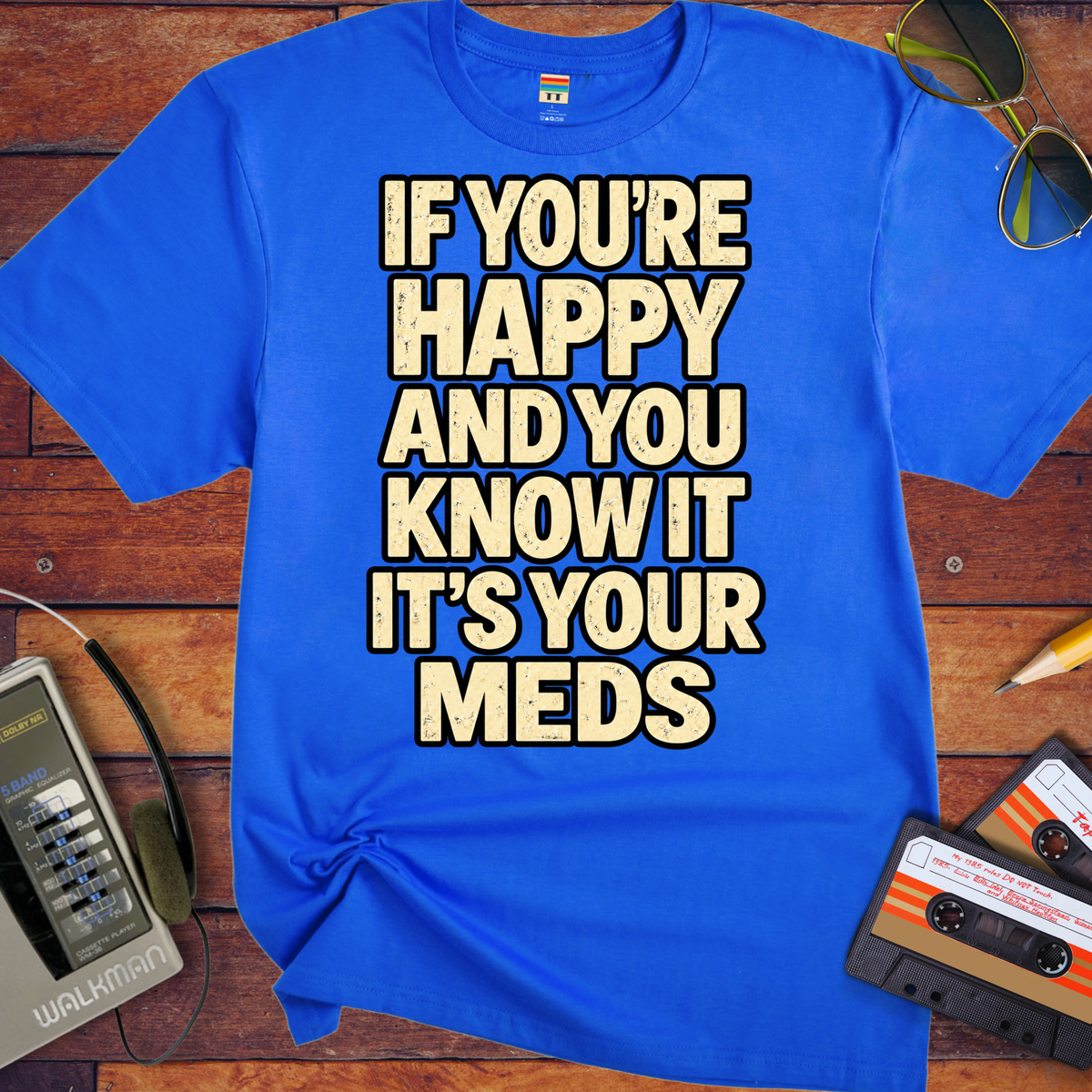 'If You're Happy & you Know It' Funny T-Shirts