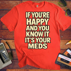'If You're Happy & you Know It' Funny T-Shirts
