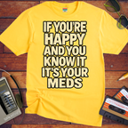 'If You're Happy & you Know It' Funny T-Shirts