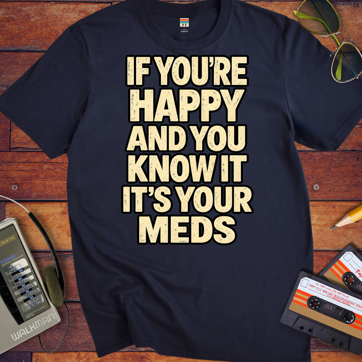 'If You're Happy & you Know It' Funny T-Shirts