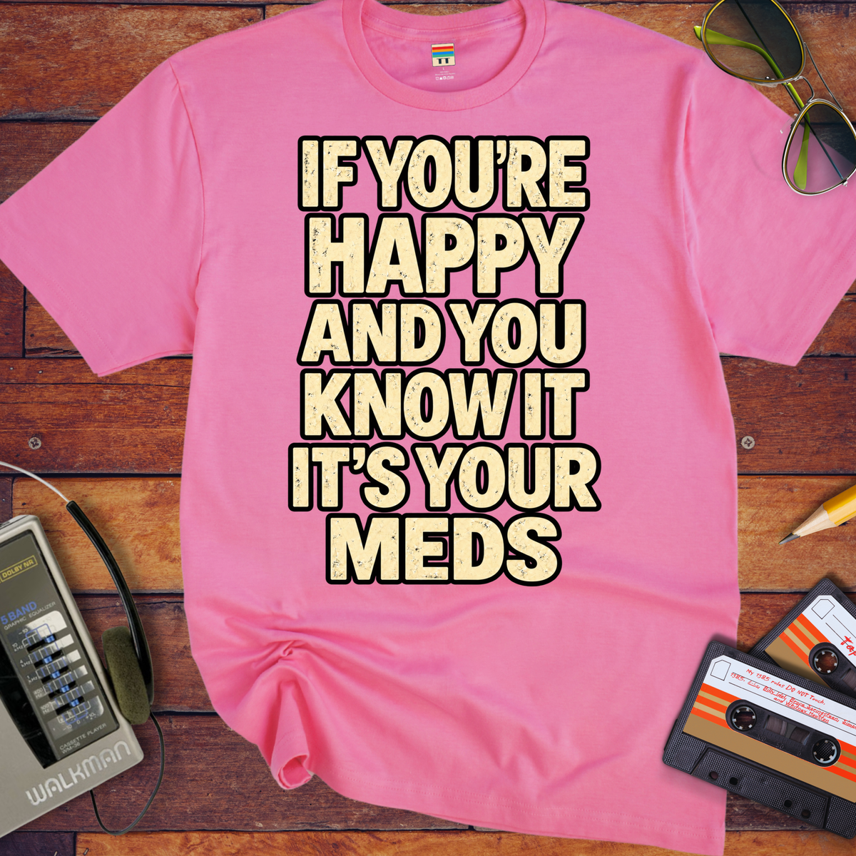 'If You're Happy & you Know It' Funny T-Shirts