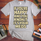 'If You're Happy & you Know It' Funny T-Shirts