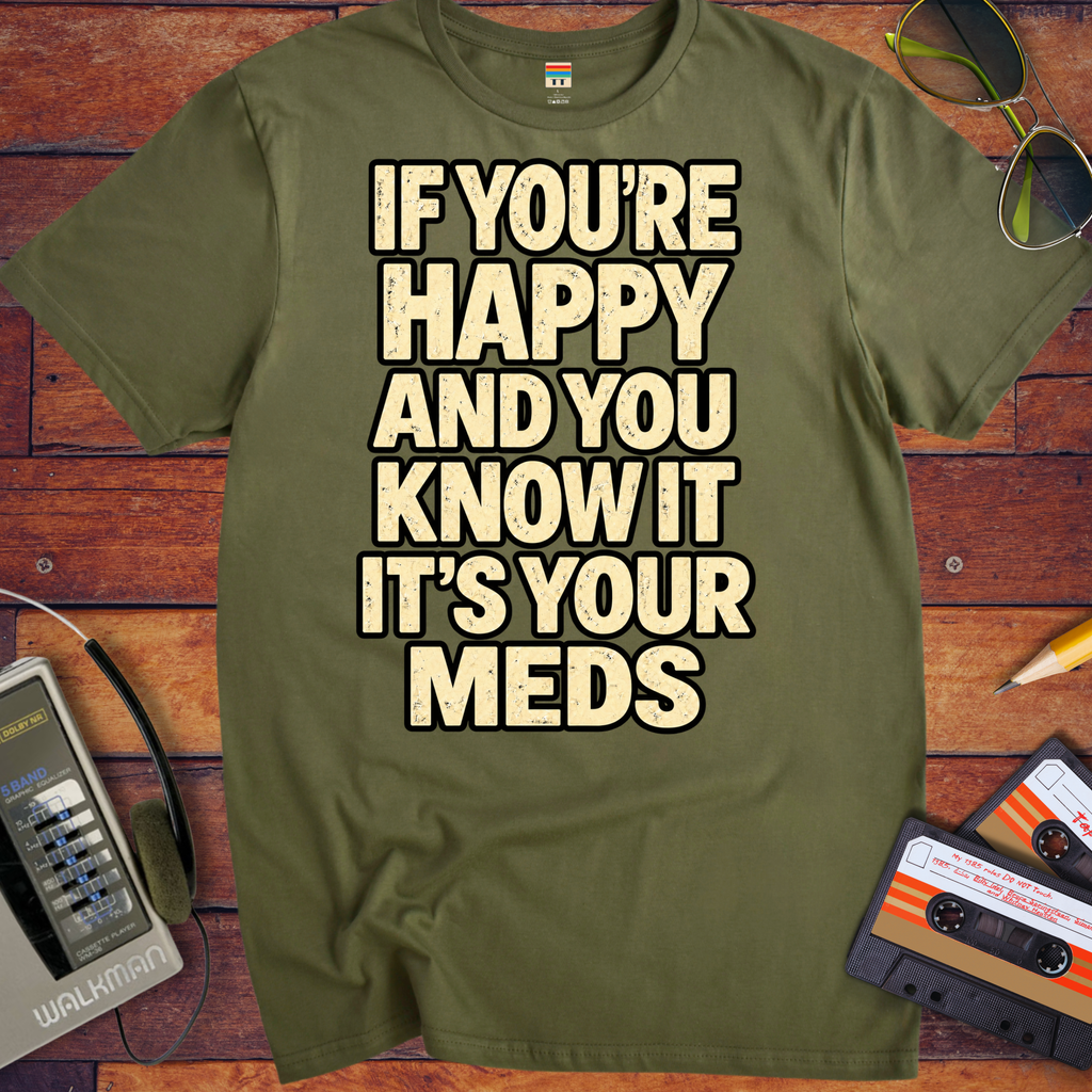 'If You're Happy & you Know It' Funny T-Shirts