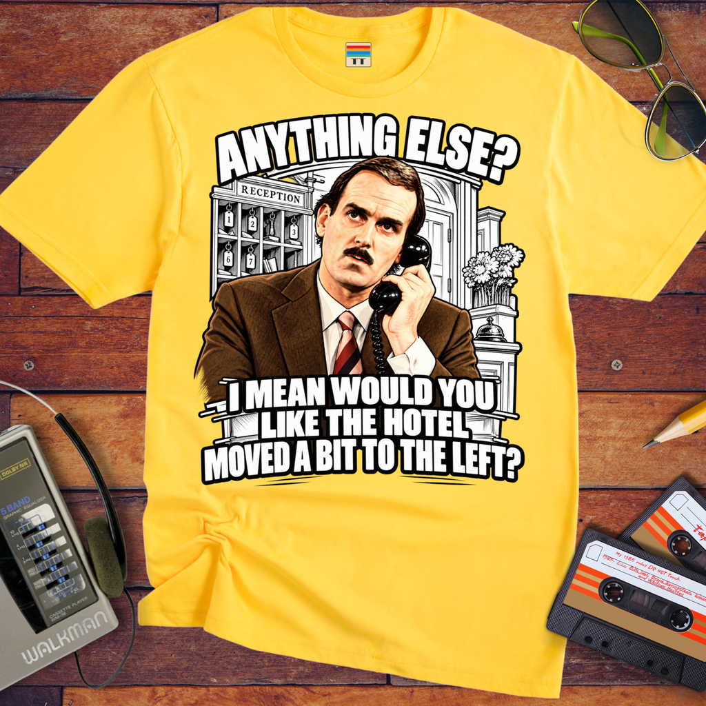 'Anything else, dear' Funny T-Shirts