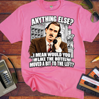'Anything else, dear' Funny T-Shirts