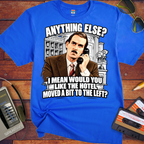 'Anything else, dear' Funny T-Shirts