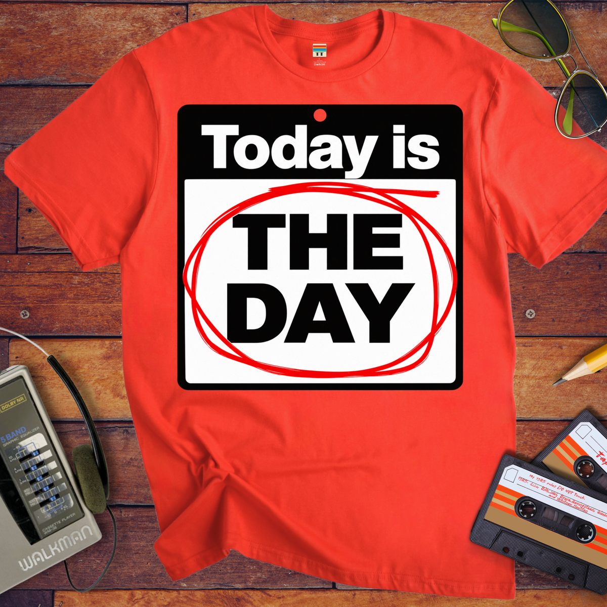 'Today is the day.' Funny T-Shirts