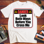 'Look both ways before you cross me' Funny T-Shirts