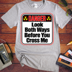 'Look both ways before you cross me' Funny T-Shirts