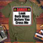 'Look both ways before you cross me' Funny T-Shirts