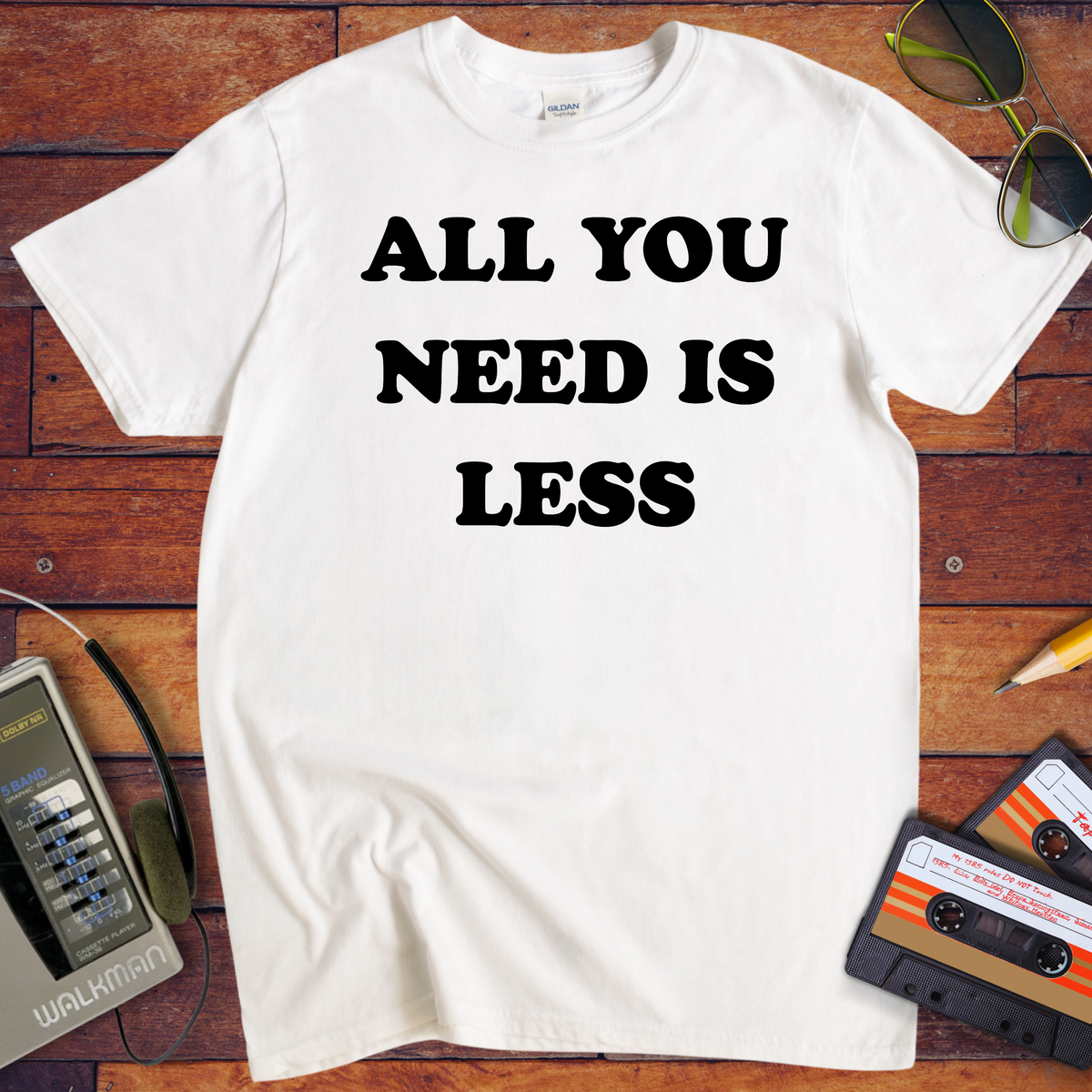 'All you need is less ' Funny T-Shirts