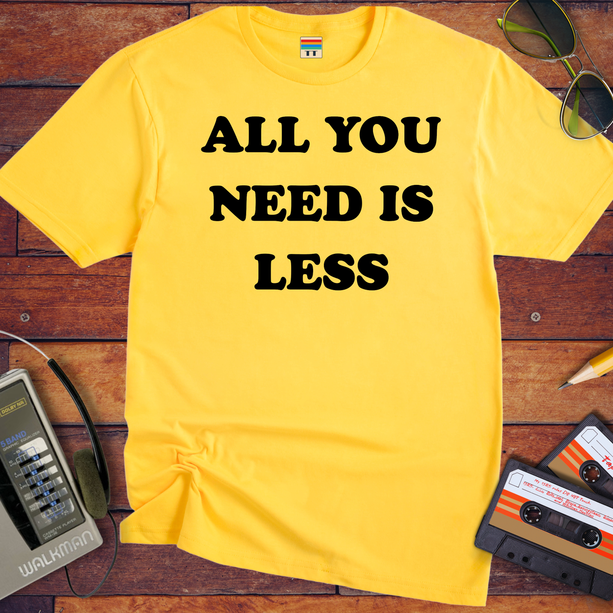 'All you need is less ' Funny T-Shirts