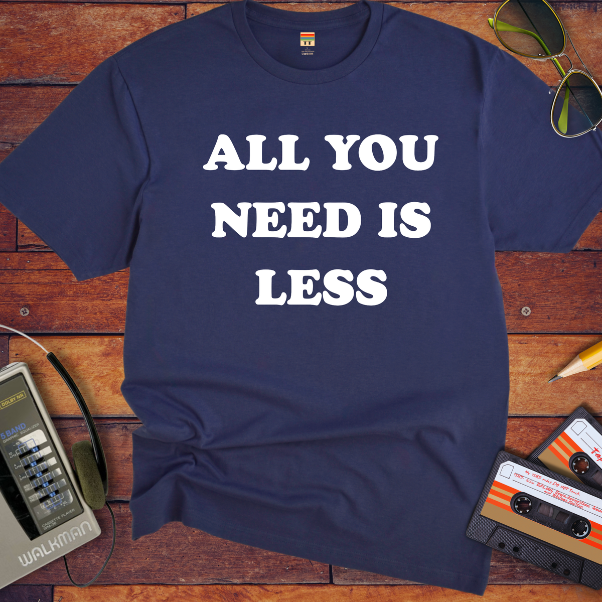 'All you need is less ' Funny T-Shirts