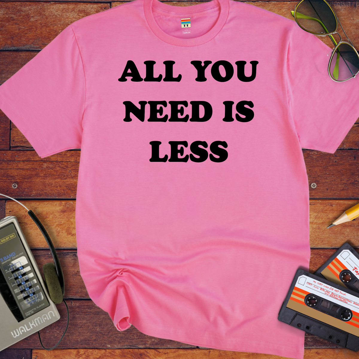 'All you need is less ' Funny T-Shirts