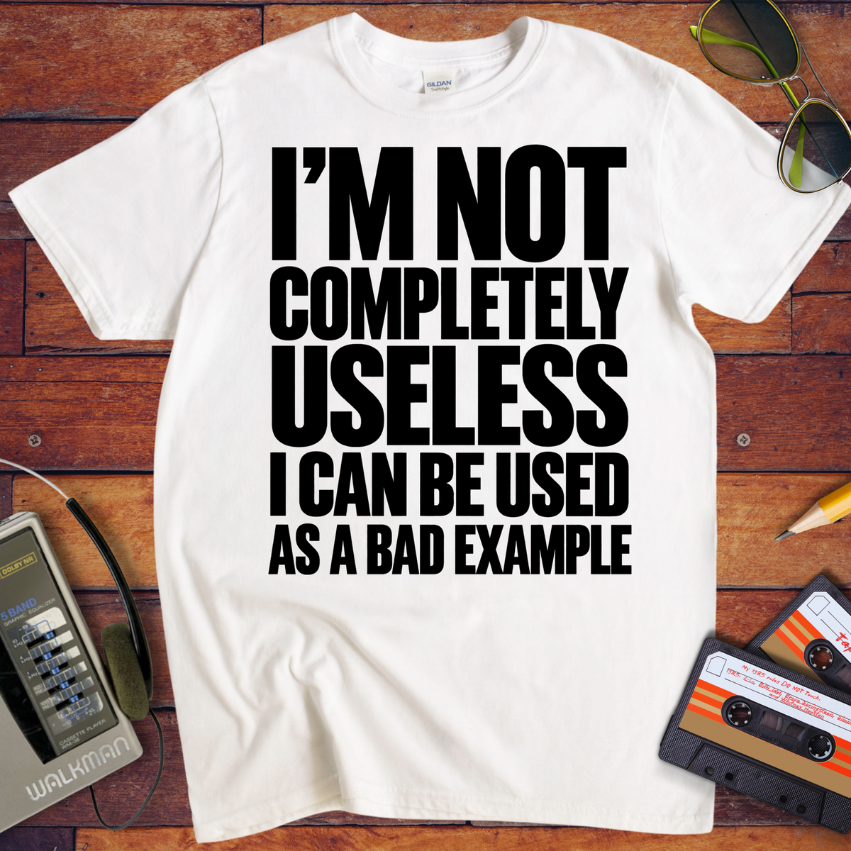 'I'm not completely useless I can be used as a bad example ' Funny T-Shirts