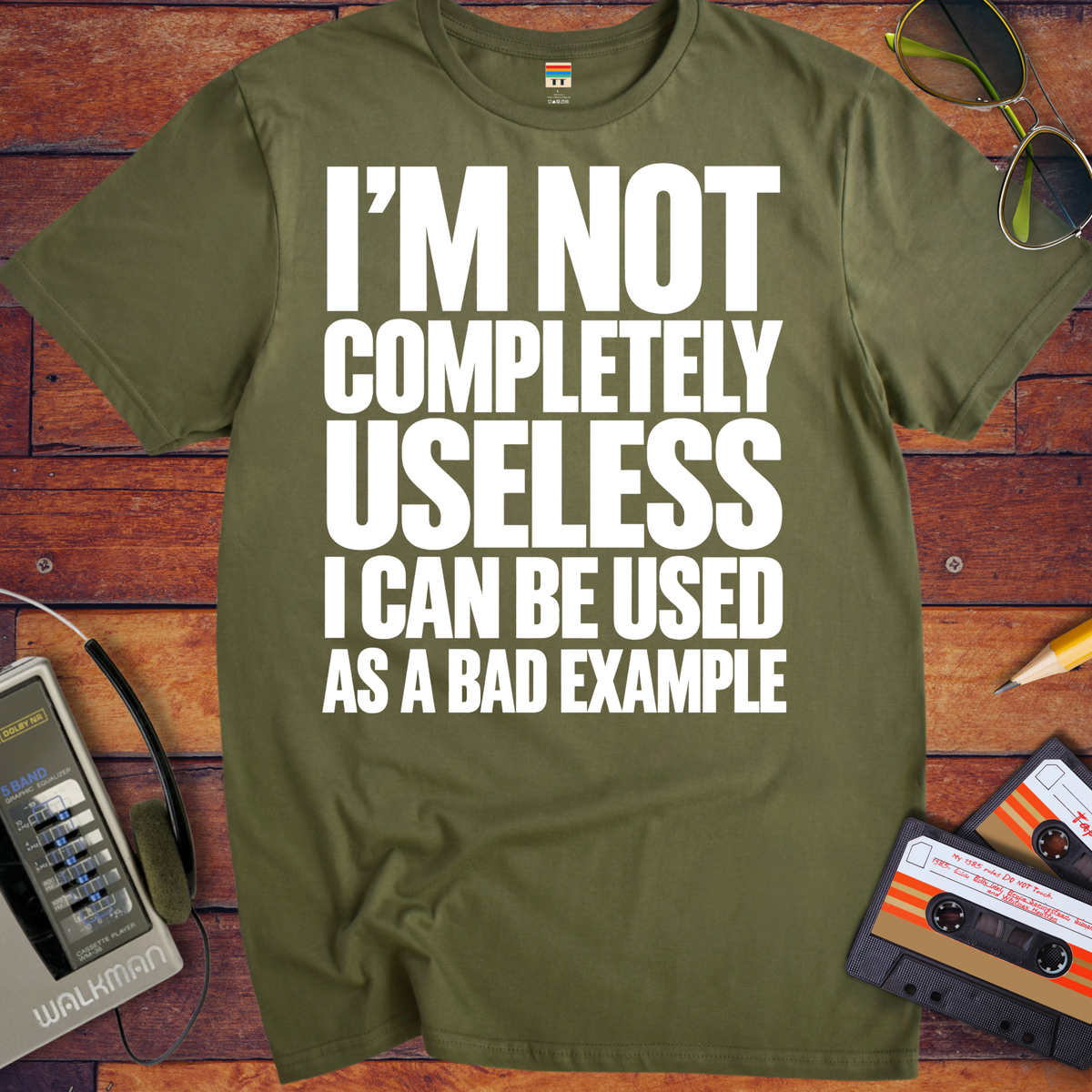 'I'm not completely useless I can be used as a bad example ' Funny T-Shirts