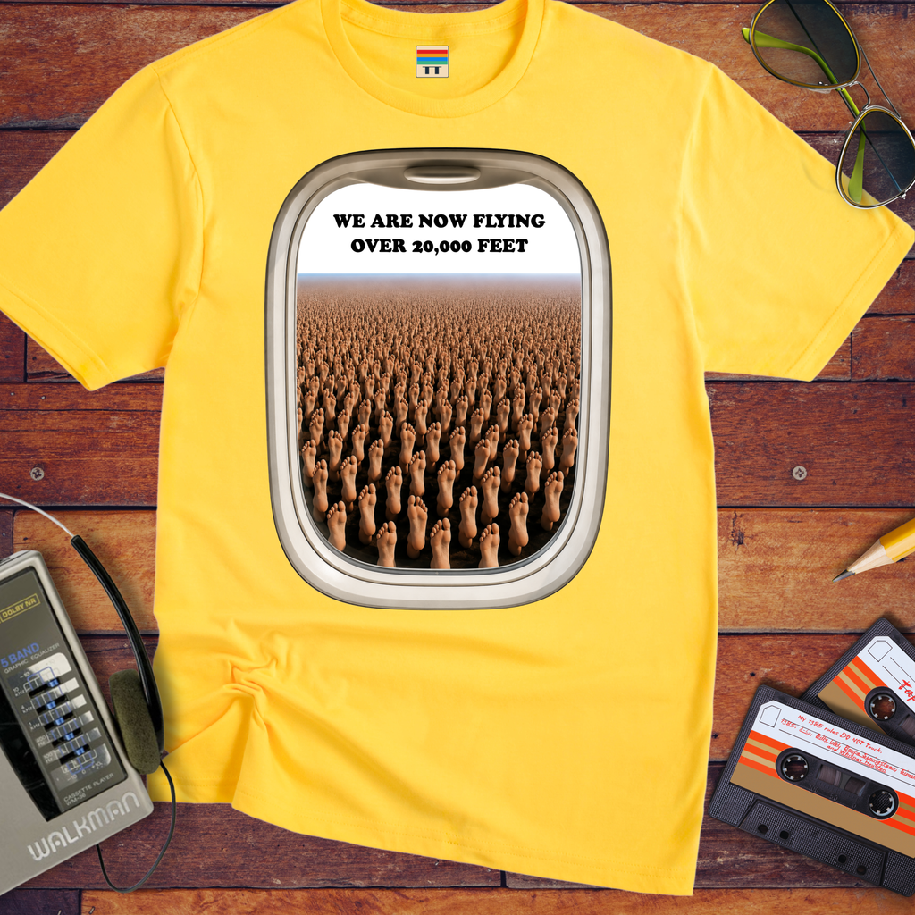 'We are now flying over 20,000 Feet' Funny T-Shirts
