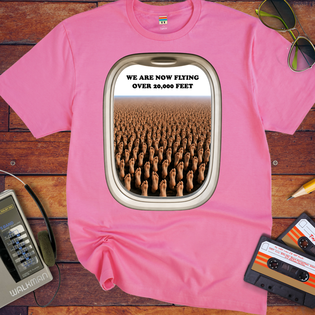 'We are now flying over 20,000 Feet' Funny T-Shirts