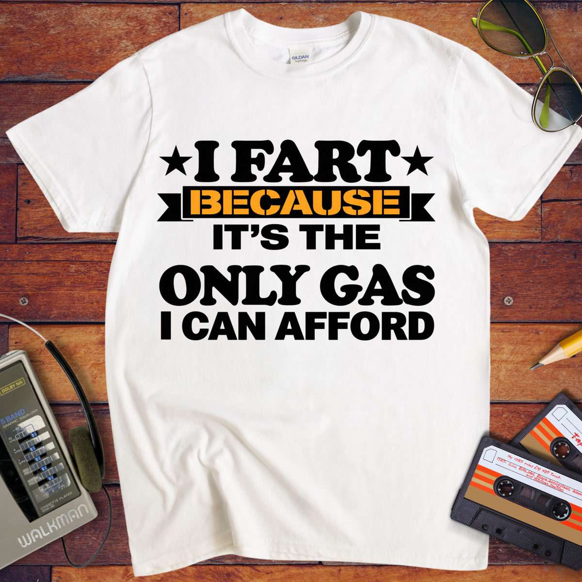 'I fart because it's the only gas I can afford ' Funny T-Shirts