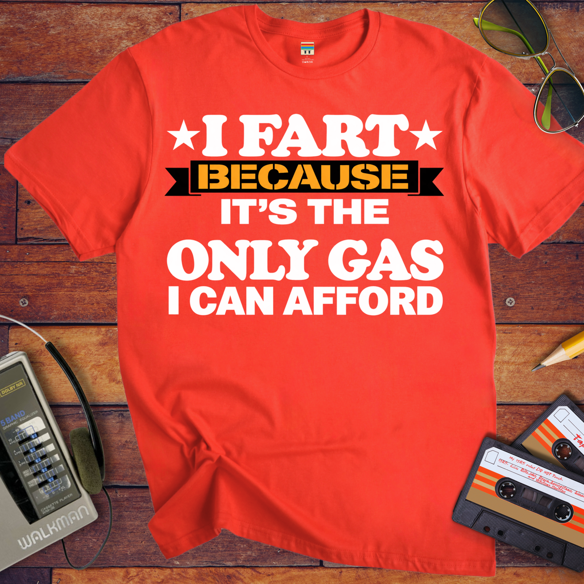 'I fart because it's the only gas I can afford ' Funny T-Shirts