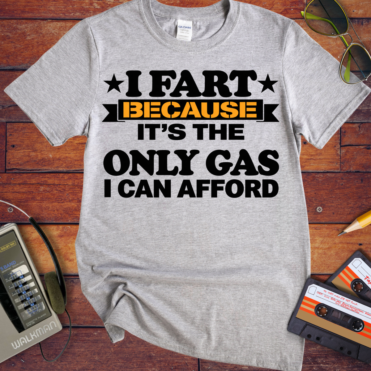 'I fart because it's the only gas I can afford ' Funny T-Shirts