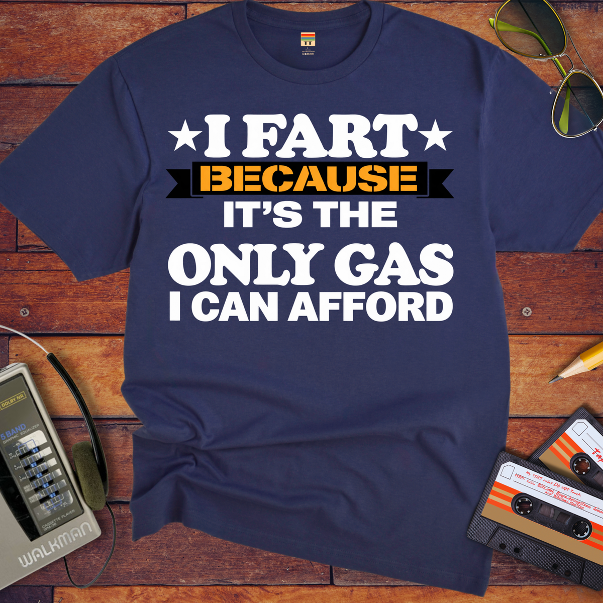 'I fart because it's the only gas I can afford ' Funny T-Shirts