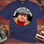 'What would Del boy say? ' Funny T-Shirts