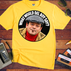 'What would Del boy say? ' Funny T-Shirts