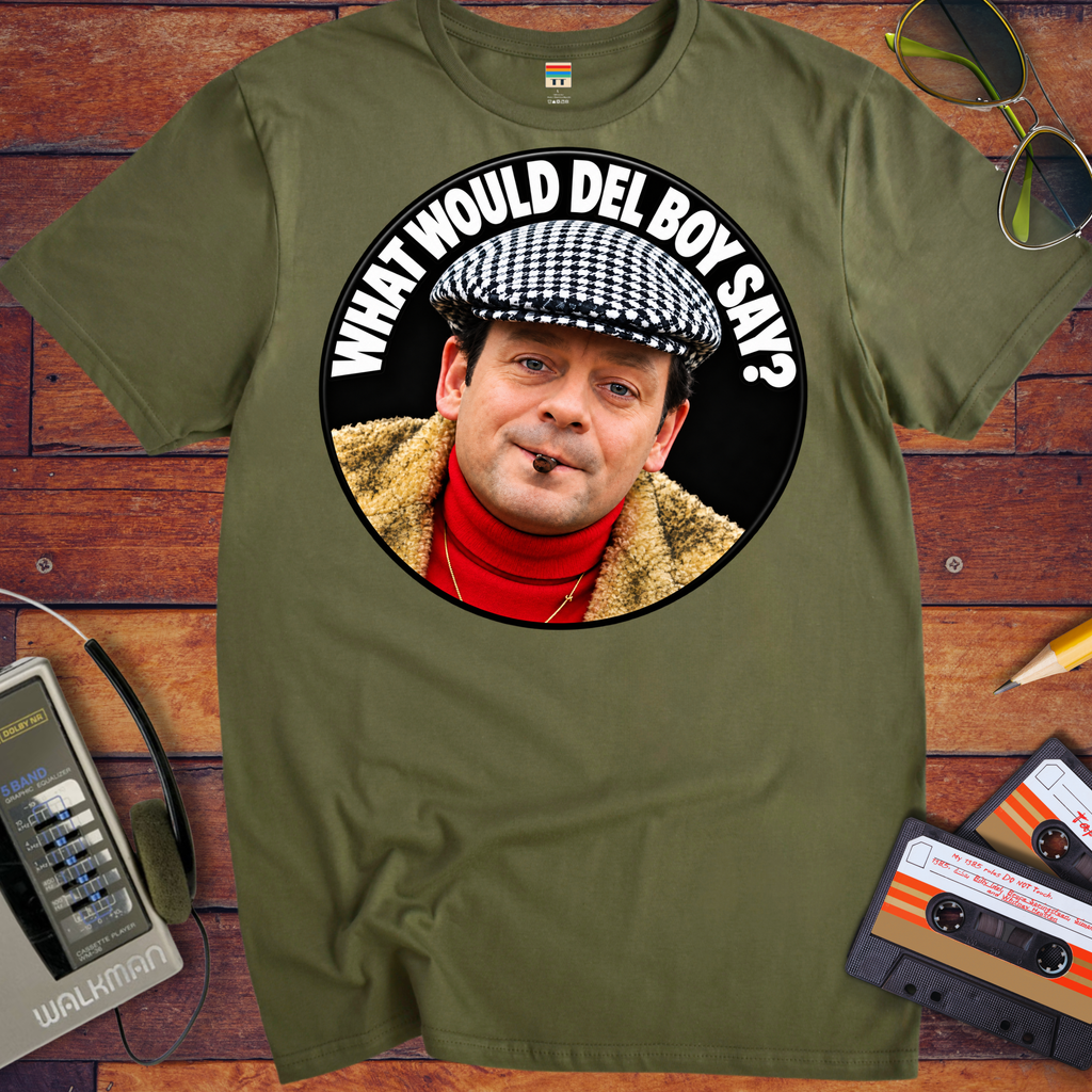 'What would Del boy say? ' Funny T-Shirts