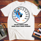 'You're Gonna Need More Than Three Wishes' Funny T-Shirts