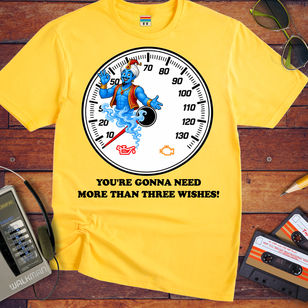 'You're Gonna Need More Than Three Wishes' Funny T-Shirts