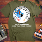 'You're Gonna Need More Than Three Wishes' Funny T-Shirts