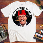 'What would Tommy say?' Funny T-Shirts