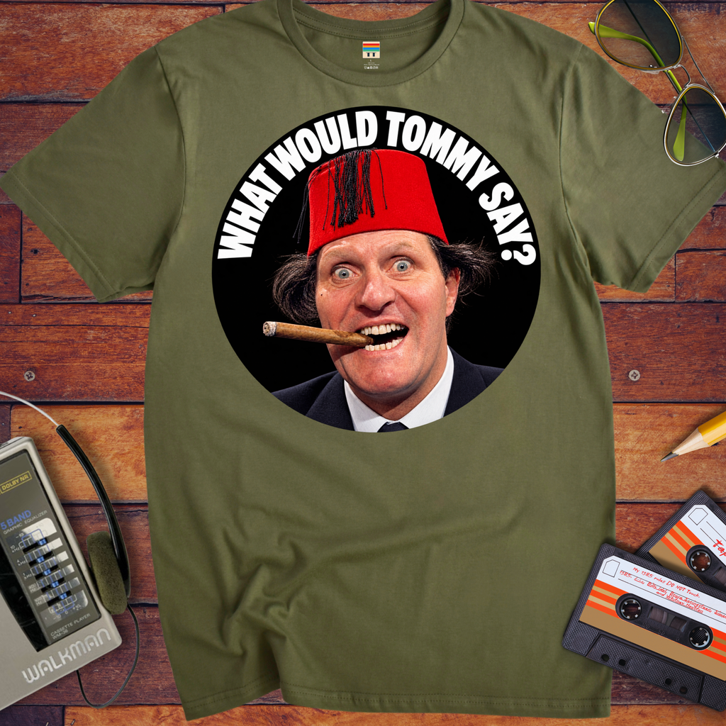 'What would Tommy say?' Funny T-Shirts
