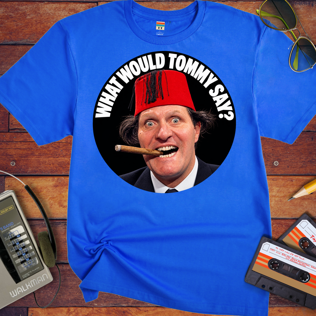 'What would Tommy say?' Funny T-Shirts