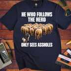 'He Who Follows The Herd' Funny T-Shirt