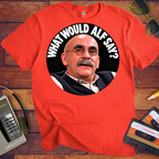 'What Would Alf Say?' Funny T-Shirts