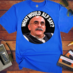 'What Would Alf Say?' Funny T-Shirts