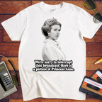 'We’re sorry to interrupt this broadcast. Here is a picture of Princess Anne' Funny T-Shirts