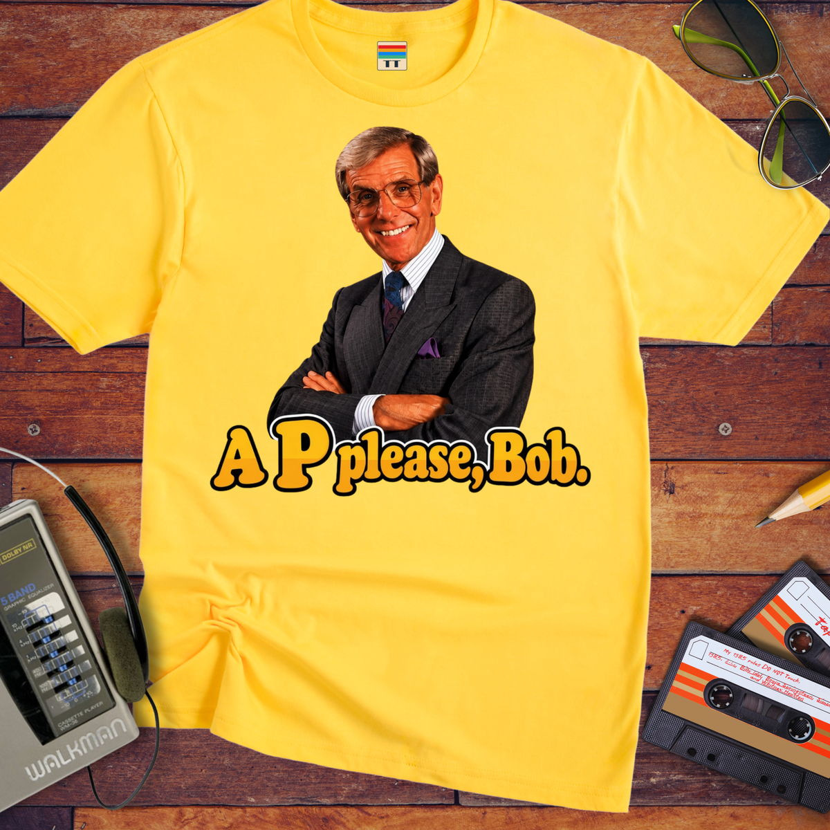 'A "P" Please Bob' Funny T-Shirts