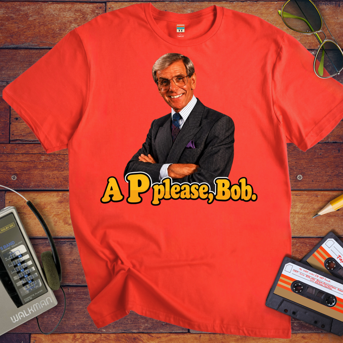 'A "P" Please Bob' Funny T-Shirts