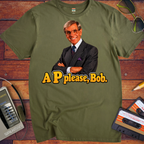 'A "P" Please Bob' Funny T-Shirts